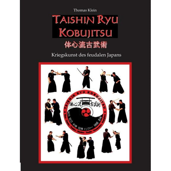 Taishin Ryu Kobujitsu: Kriegskunst des feudalen Japans, (Paperback)