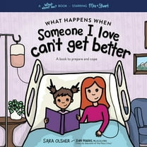 What Happens When Someone I Love Can't Get Better: A Book to Prepare and Cope with End of Life, (Paperback)