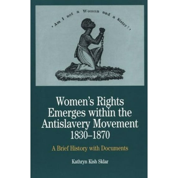 Pre-Owned Women's Rights Emerges Within the Anti-Slavery Movement, 1830-1870: A Short History with Documents (Paperback) 0312101449 9780312101442