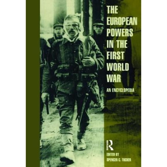 Pre-Owned European Powers in the First World War : An Encyclopedia (Paperback) 9780815333517