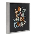 thumbnail image 2 of Stupell Industries Be Kind Or Quiet Quotes and Sayings Painting Gray Framed Art Print Wall Art, 17 x 17, 2 of 7