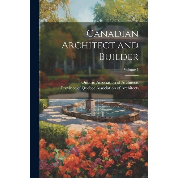 Canadian Architect and Builder; Volume 1 (Paperback)