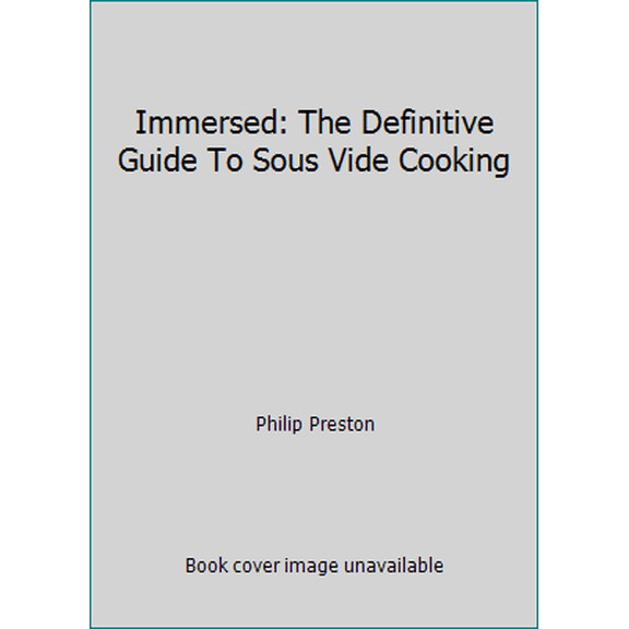 Pre-Owned Immersed: The Definitive Guide To Sous Vide Cooking, 9780990377207, 0990377202, Hardcover,