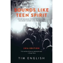 Sounds Like Teen Spirit: Stolen Melodies, Ripped-off Riffs, and the Secret History of Rock and Roll (Paperback)