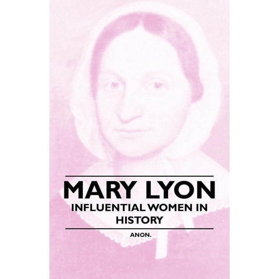 Mary Lyon - Influential Women in History, (Paperback)