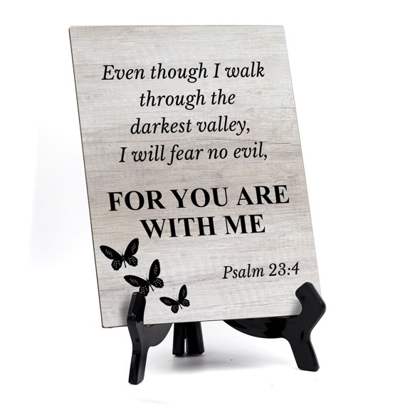 Even Though I Walk Through The Darkest Valley, I Will Fear No Evil, For You Are With Me Psalm 23:4 Portrait Table Sign with Acrylic Stand (6x8“)