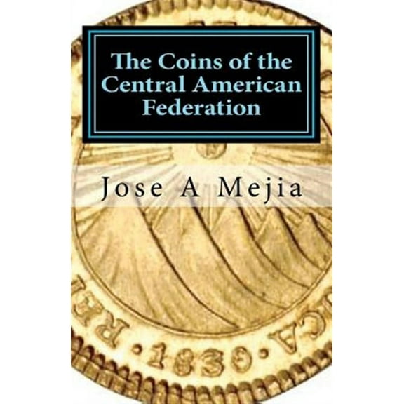 The Coins of the Central American Federation