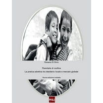 Parentele di confine. La pratica adottiva tra desiderio locale e mercato globale, (Paperback)