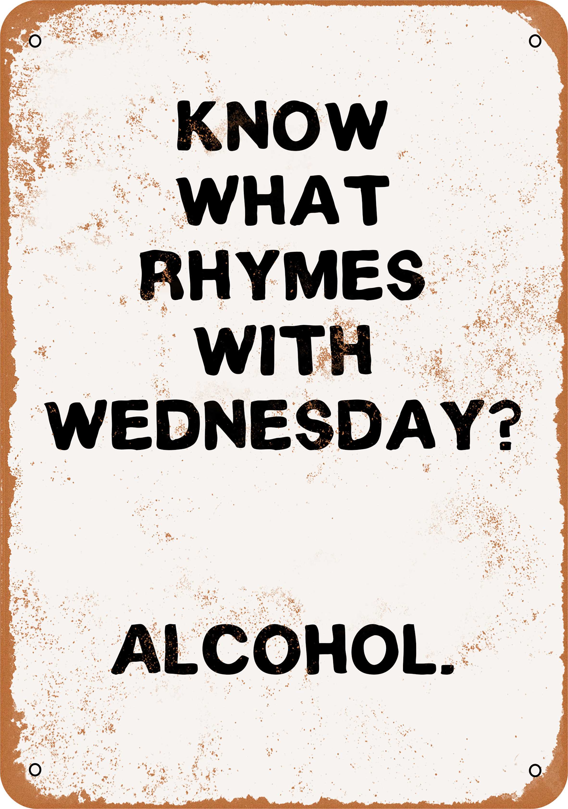 9 x 12 METAL SIGN Alcohol Rhymes With Wednesday Vintage Rusty Look