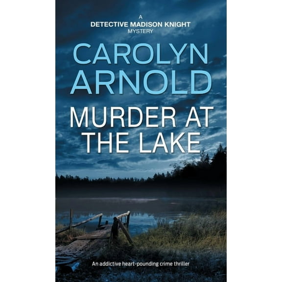 Detective Madison Knight Murder at the Lake: An addictive heart-pounding crime thriller, Book 13, (Paperback)