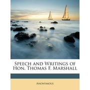 Speech and Writings of Hon. Thomas F. Marshall