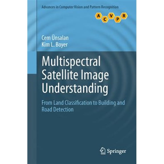 Pre-Owned Advances in Computer Vision and Pattern Multispectral Satellite Image Understanding: From Land Classification to Building and Road Detection, (Hardcover)