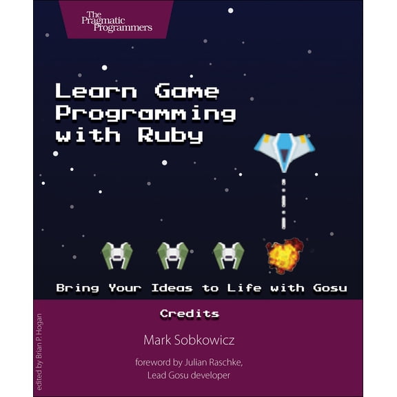 Pre-Owned Learn Game Programming with Ruby: Bring Your Ideas to Life with Gosu (Paperback) 1680500732 9781680500738