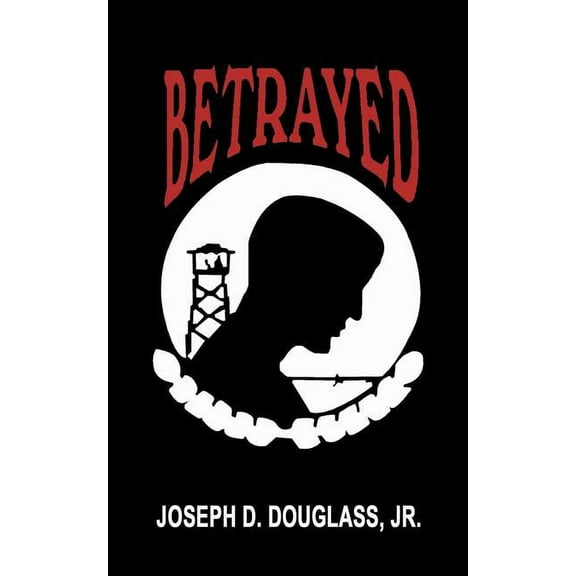 Betrayed (Paperback) by Joseph D Douglass