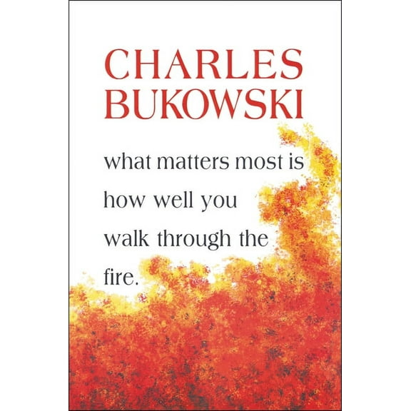 What Matters Most is How Well You Walk Through the Fire, (Paperback)