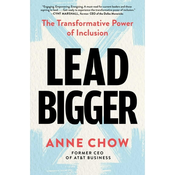 Lead Bigger: The Transformative Power of Inclusion, (Paperback)