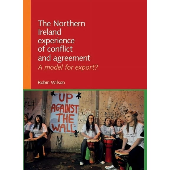 The Northern Ireland Experience of Conflict and Agreement: A Model for Export?, (Hardcover)