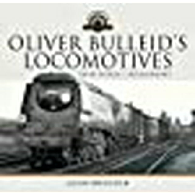 Oliver Bulleid's Locomotives: Their Design and Development (Locomotive Portfolio)
