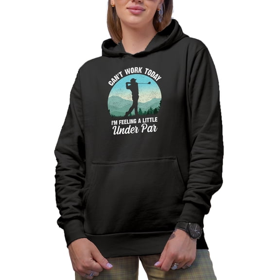 Distressed Can't Work I'm Feeling a Little Under Par with a Swinging Golf Player, Golfing or Golfer Themed Merch Gift, Black Hooded Sweatshirt or Hoodie, Small