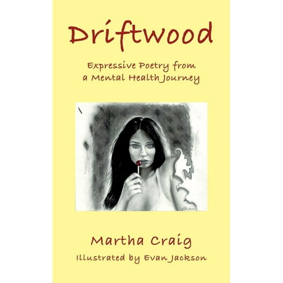 Driftwood: Expressive Poetry from a Mental Health Journey, (Hardcover)