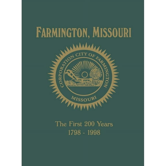 Farmington, Mo: The First 200 Years 1798-1998, (Paperback)