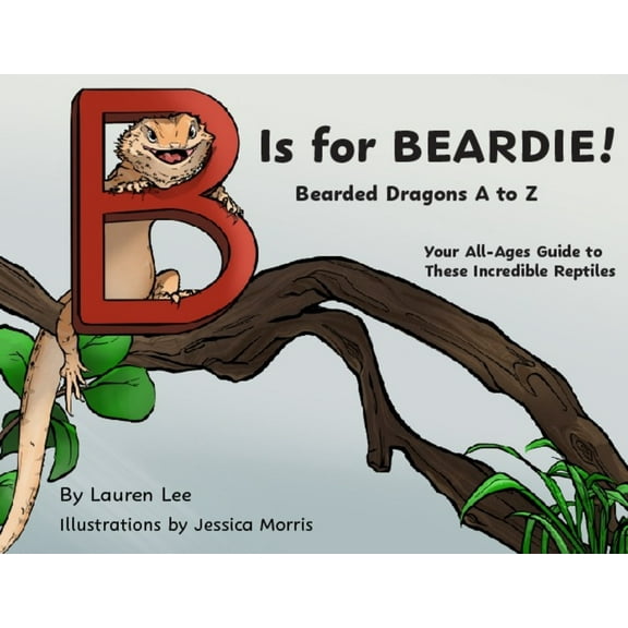 B Is for Beardie!: Bearded Dragons A to Z, (Paperback)