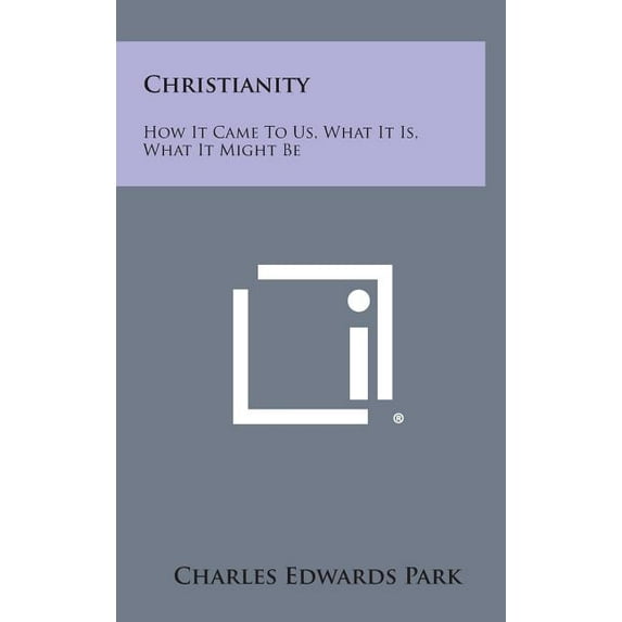 Christianity : How It Came to Us, What It Is, What It Might Be (Hardcover)