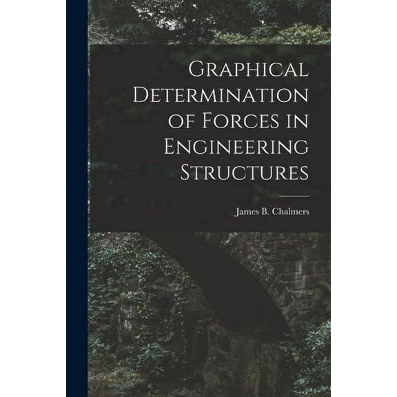 Graphical Determination of Forces in Engineering Structures, (Paperback)
