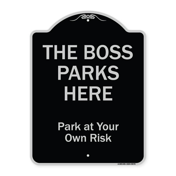 SignMission A-DES-BS-1824-9878 18 x 24 in. Designer Series Sign - the Boss Parks Here, Black & Silver