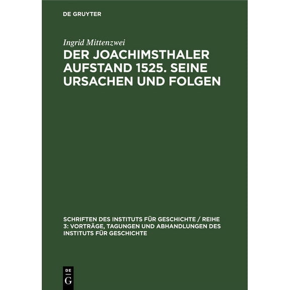 Schriften Des Instituts FÃ¼r Geschichte / Der Joachimsthaler Aufstand 1525. Seine Ursachen Und Folgen, Book 6, (Hardcover)