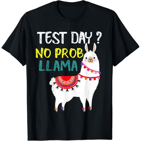 Test Day No Prob-Llama Llama Teacher Testing Day For Teacher Unisex Men Women T-Shirt S-5Xl - Best Birthday Gifts