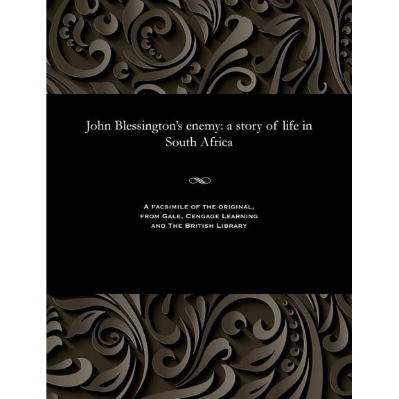 John Blessington's Enemy: A Story of Life in South Africa, (Paperback)