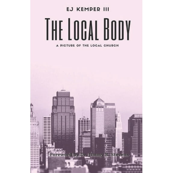 The Local Body : A Picture Of The Local Church (Paperback)
