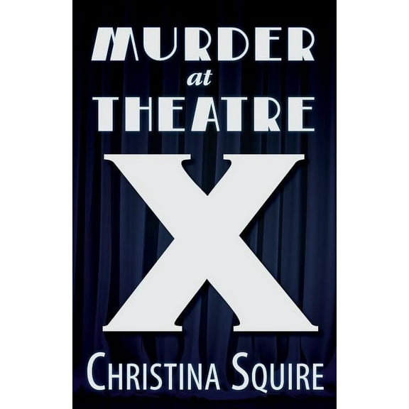 Caroline Steele: Murder at Theatre X (Paperback)