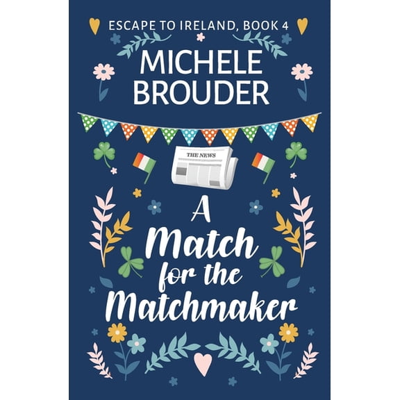 Escape to Ireland A Match for the Matchmaker (Escape to Ireland, Book 4), Book 4, (Paperback)