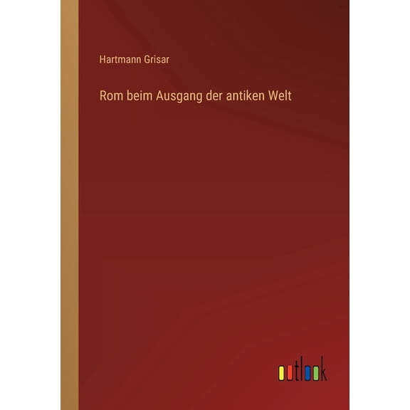 Rom beim Ausgang der antiken Welt (Paperback)