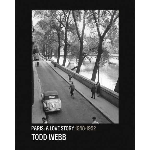 Todd Webb: Paris: A Love Story: 1948-1952, (Paperback)