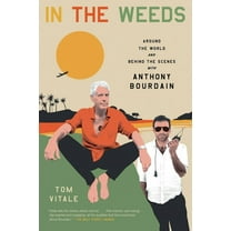 In the Weeds: Around the World and Behind the Scenes with Anthony Bourdain, (Paperback)