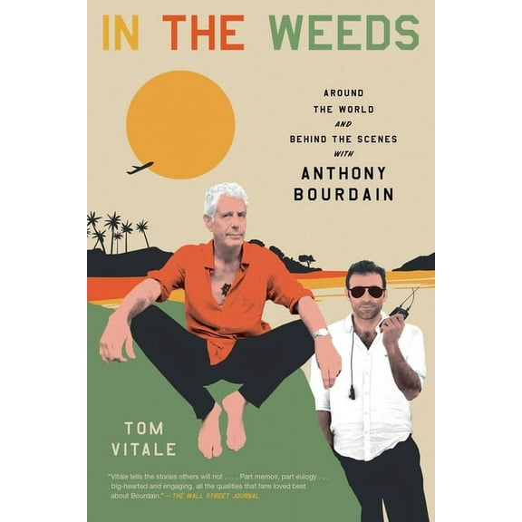 In the Weeds: Around the World and Behind the Scenes with Anthony Bourdain, (Paperback)