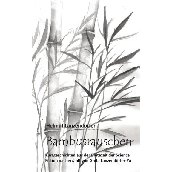 Bambusrauschen: Kurzgeschichten aus der Blütezeit der Science Fiction, (Paperback)
