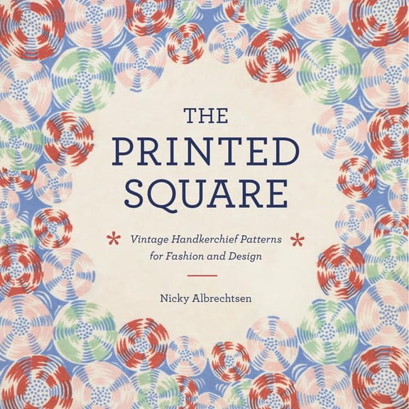 Pre-Owned The Printed Square: Vintage Handkerchief Patterns for Fashion and Design Hardcover