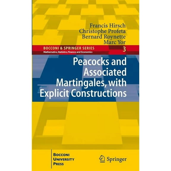 Bocconi & Springer Peacocks and Associated Martingales, with Explicit Constructions, Book 03, (Hardcover)