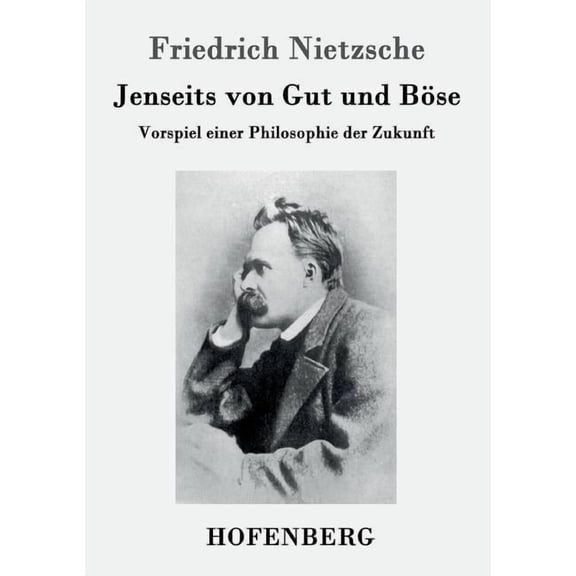 Jenseits von Gut und Böse : Vorspiel einer Philosophie der Zukunft (Paperback)