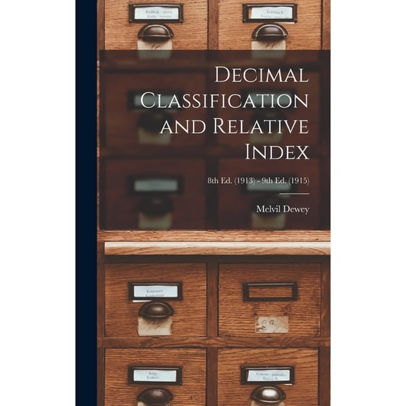Decimal Classification and Relative Index; 8th ed. (1913) - 9th ed. (1915) (Hardcover)