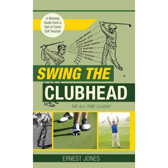 Swing the Clubhead (Golf digest classic series) (Hardcover)