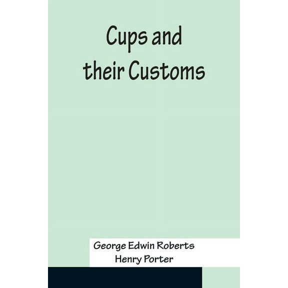 Cups and their Customs, (Paperback)