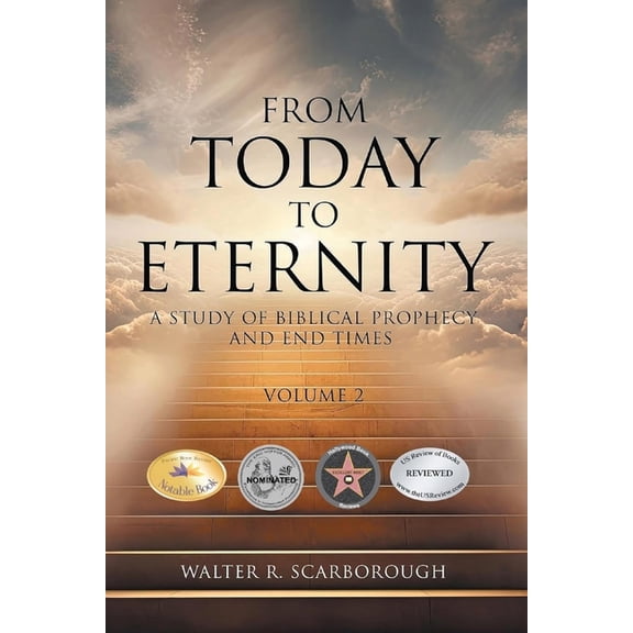 From Today to Eternity: A Study of Biblical Prophecy and End Times Volume 2, (Paperback)