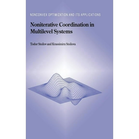Nonconvex Optimization and Its Applicati Noniterative Coordination in Multilevel Systems, Book 34, (Hardcover)