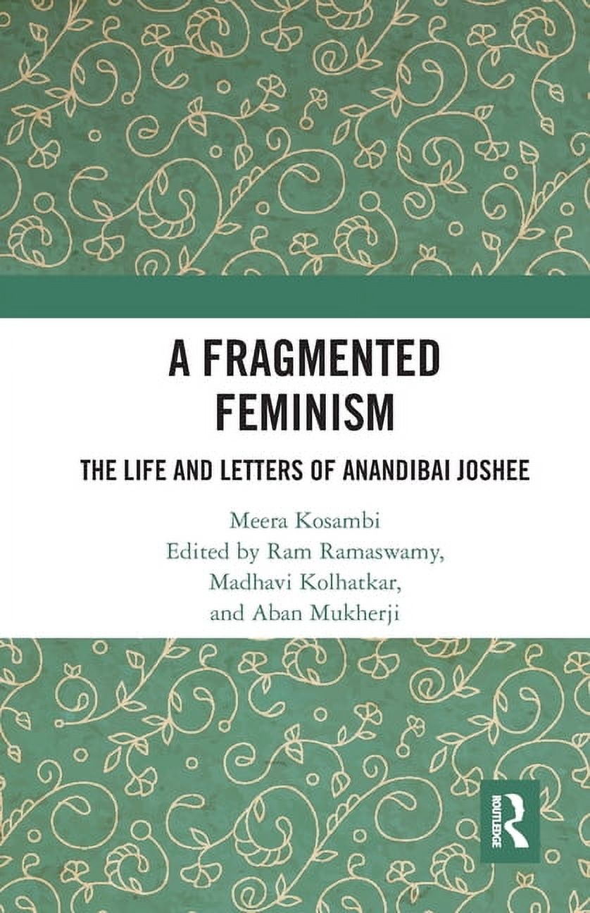 A Fragmented Feminism: The Life and Letters of Anandibai Joshee, (Paperback)