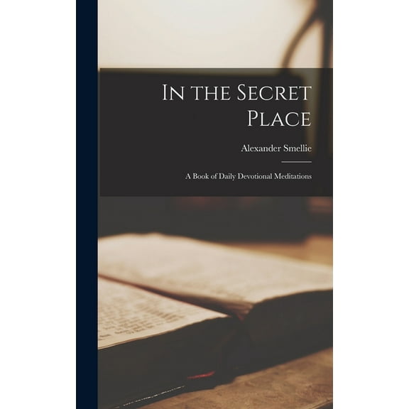 In the Secret Place: A Book of Daily Devotional Meditations, (Hardcover)